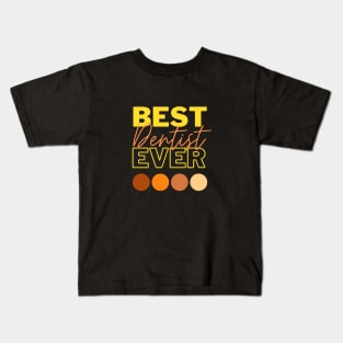 Best Dentist Ever Kids T-Shirt